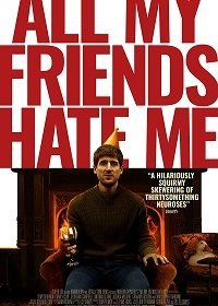 Фильм Все мои друзья меня ненавидят (2021)