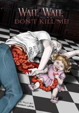 Фильм Подожди, подожди, не убивай меня (2020)
