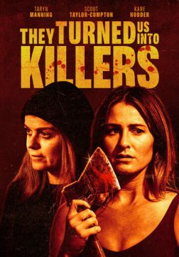 Фильм Они превратили нас в убийц (2024)